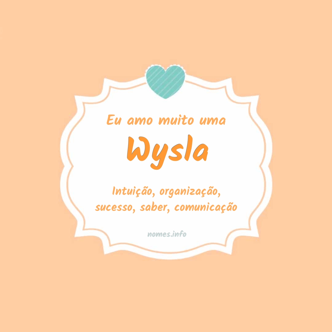 Eu amo muito Wysla