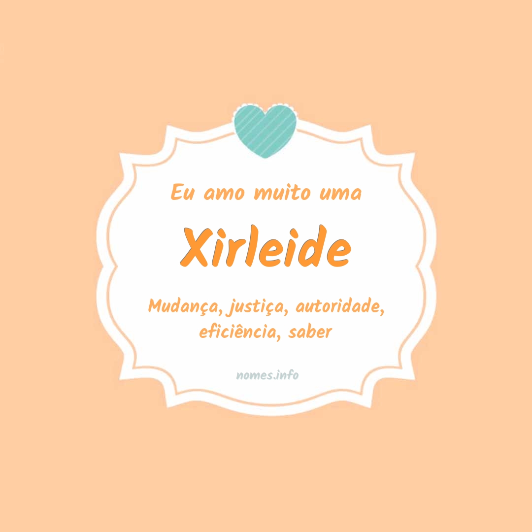 Eu amo muito Xirleide