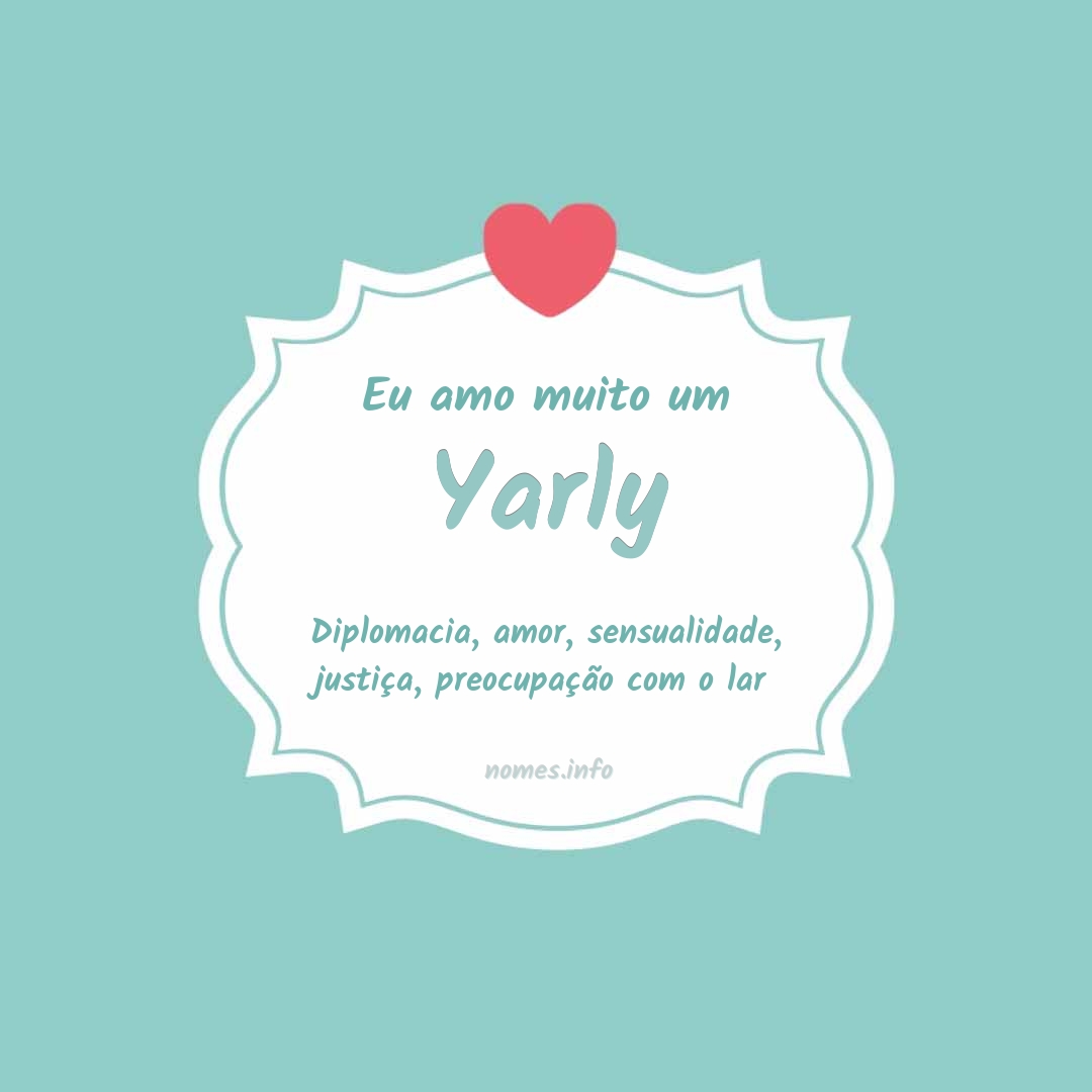 Eu amo muito Yarly