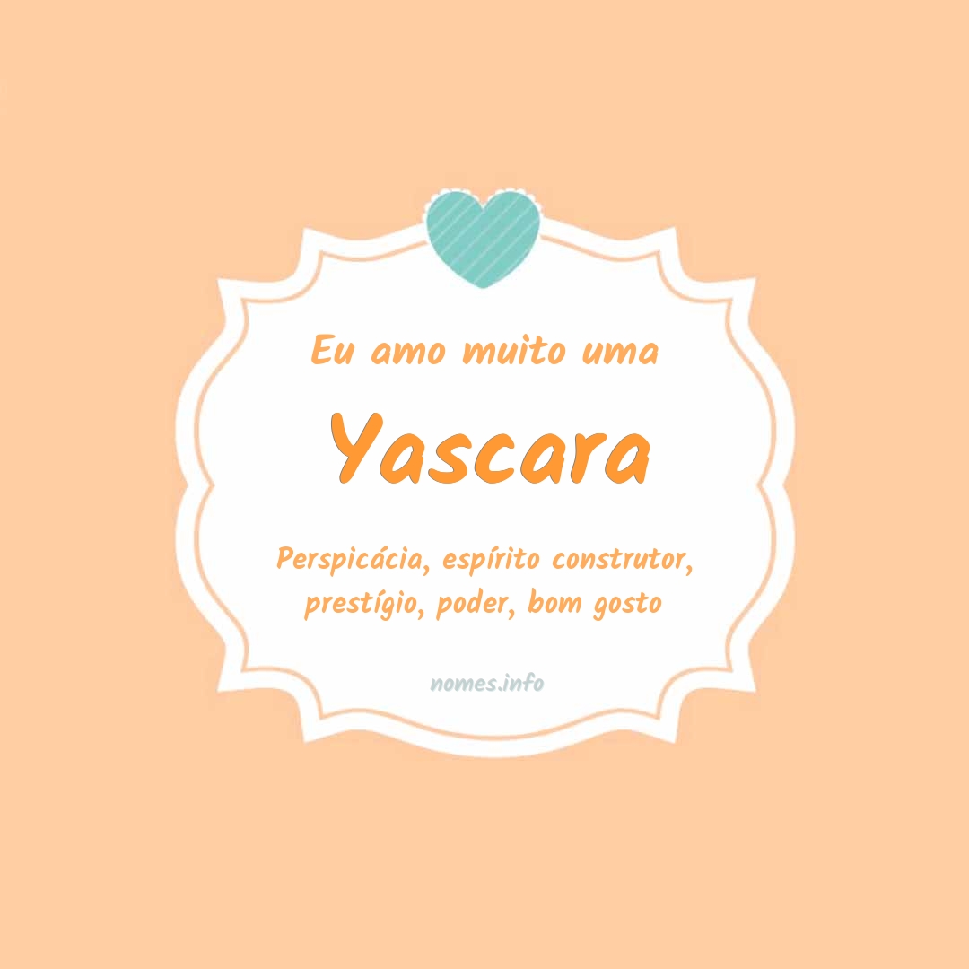 Eu amo muito Yascara