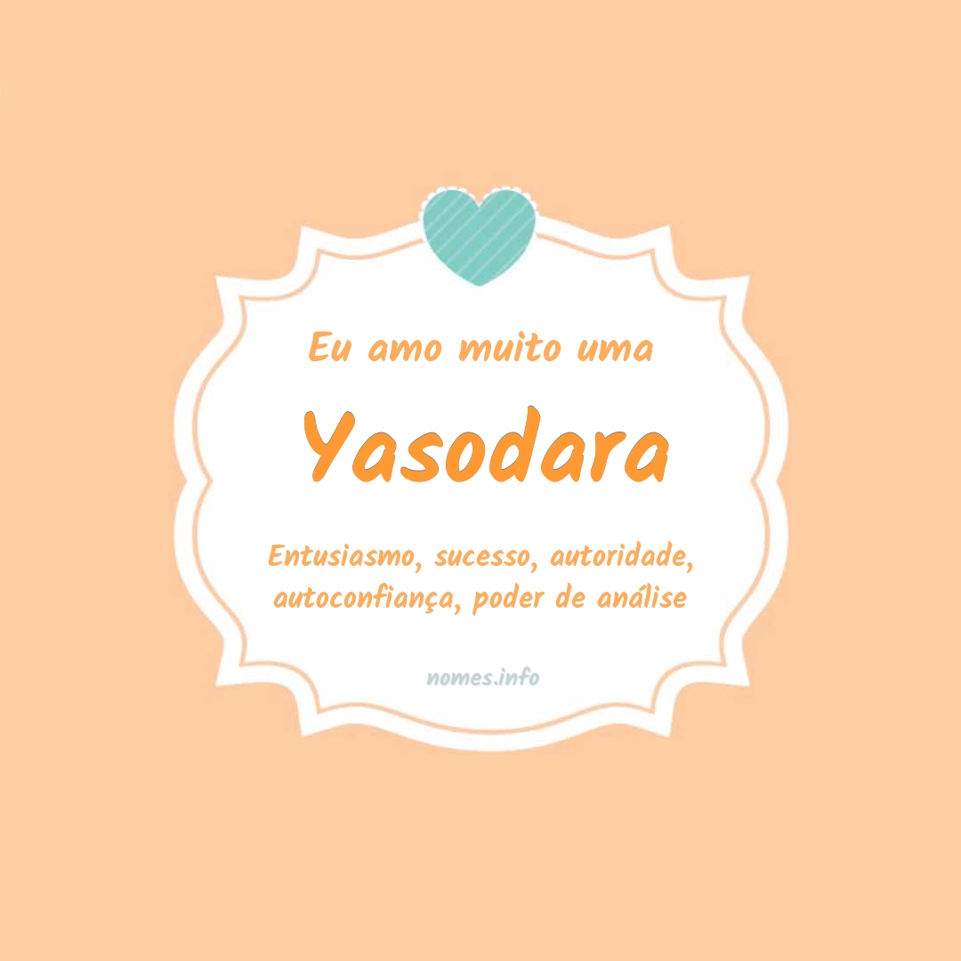 Eu amo muito Yasodara