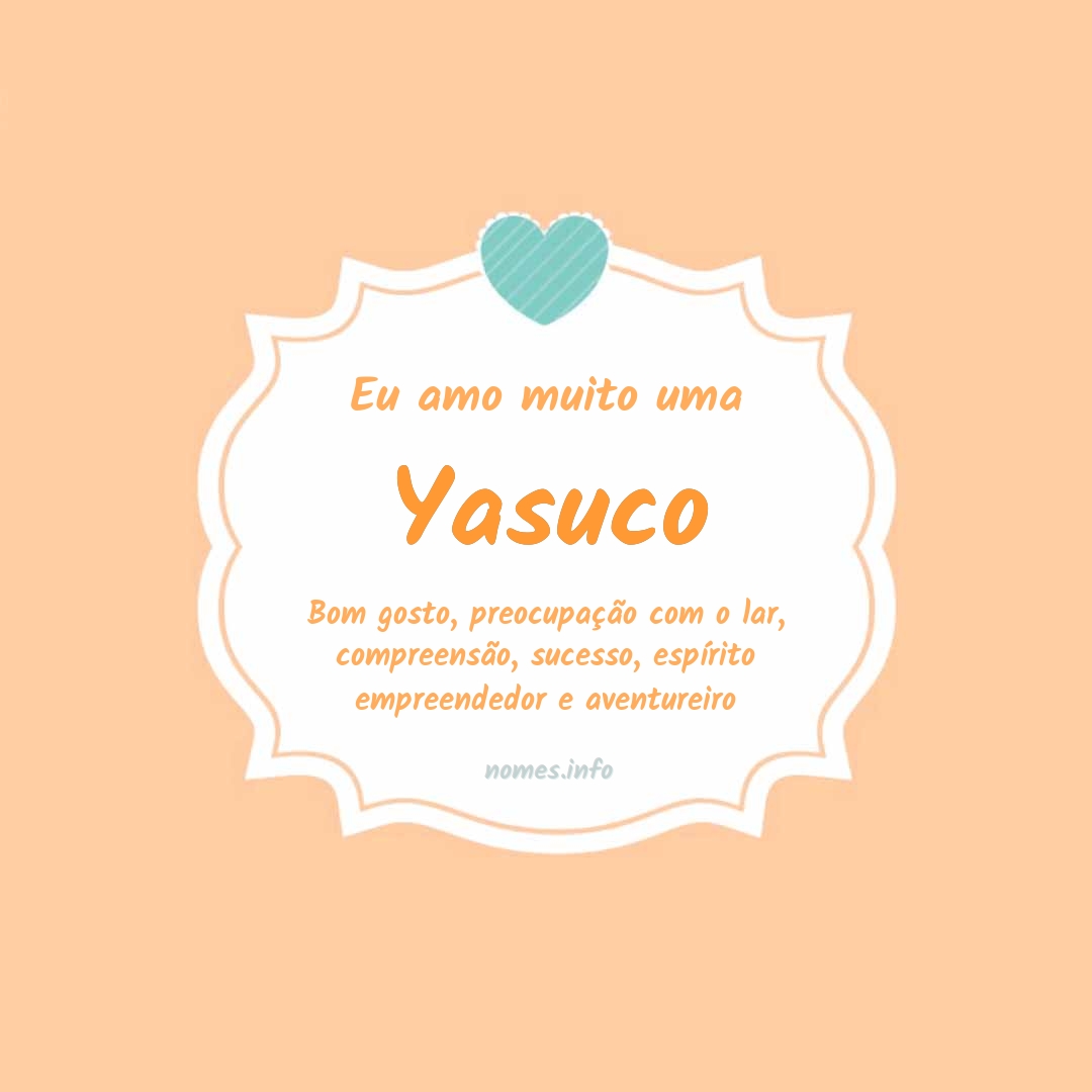Eu amo muito Yasuco