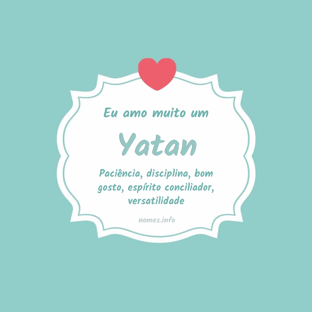 Eu amo muito Yatan