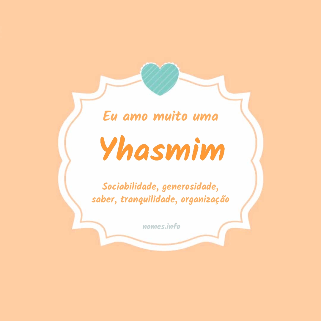 Eu amo muito Yhasmim