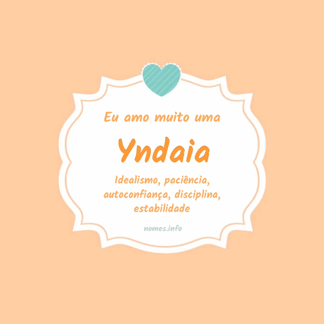 Eu amo muito Yndaia