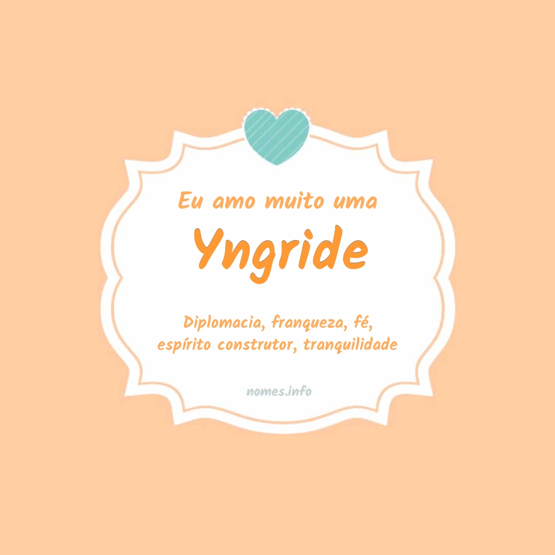 Eu amo muito Yngride