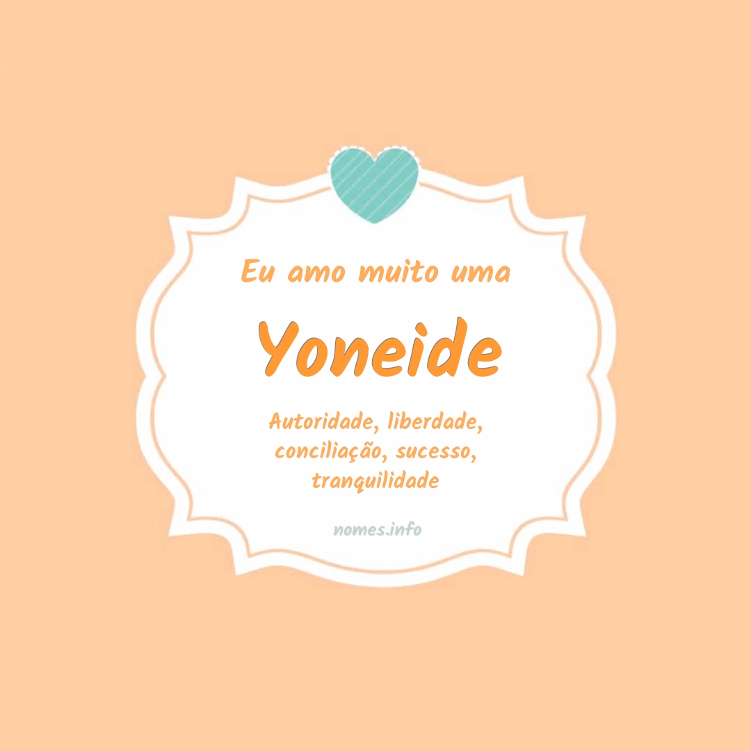 Eu amo muito Yoneide