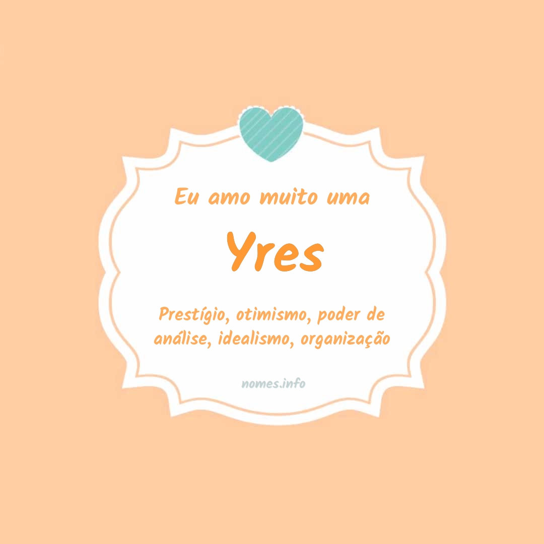 Eu amo muito Yres