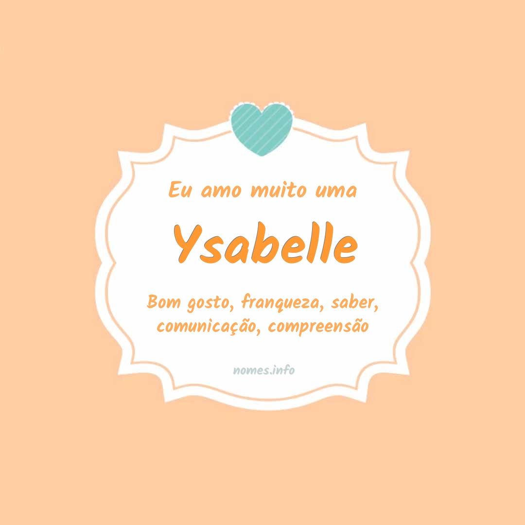 Eu amo muito Ysabelle