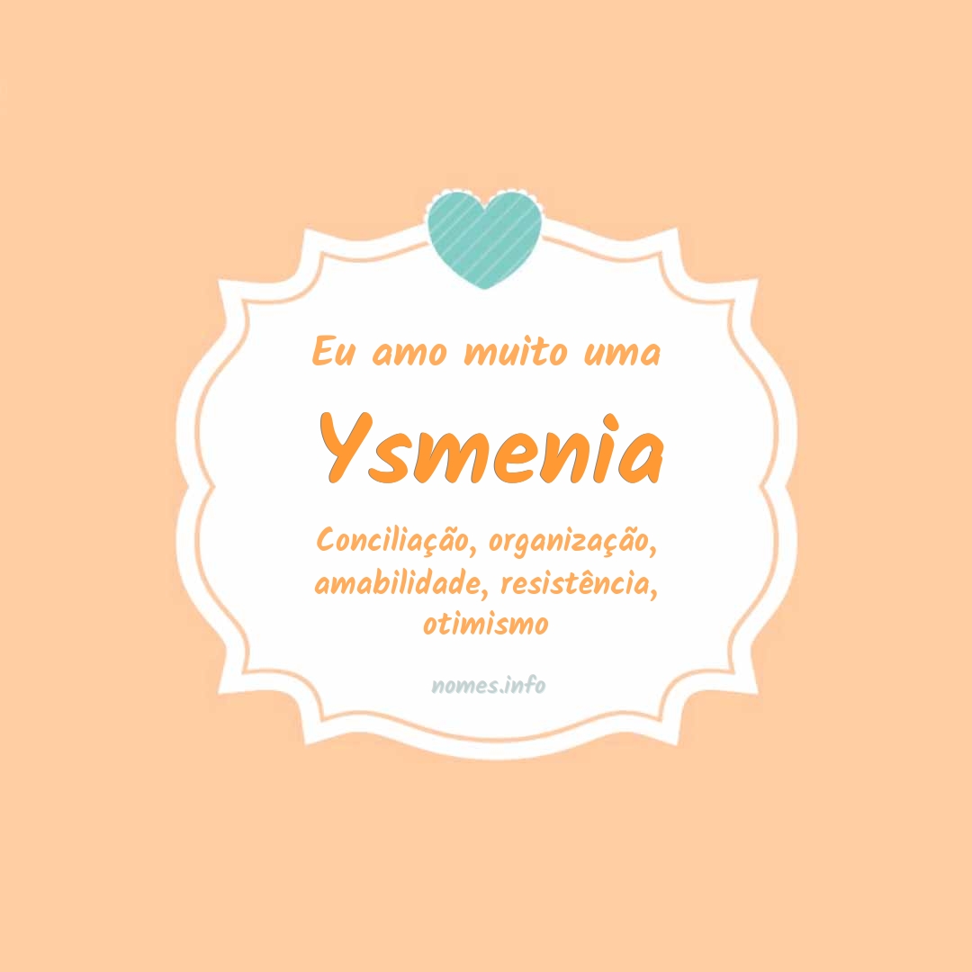 Eu amo muito Ysmenia