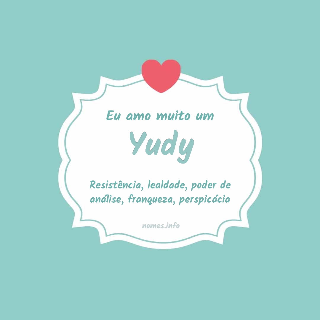 Eu amo muito Yudy