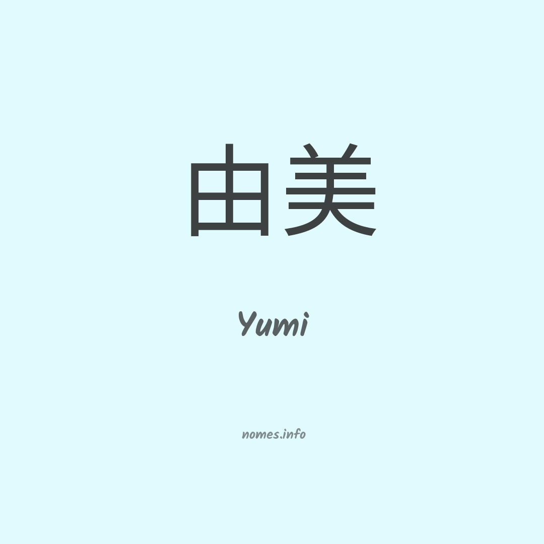 YUMI.  YUMI. SIGNIFICADO DO NOME YUMI Yumi: Significa “beleza