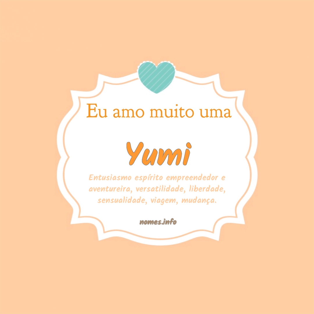 Significado do nome Yumi - Dicionário de Nomes Próprios