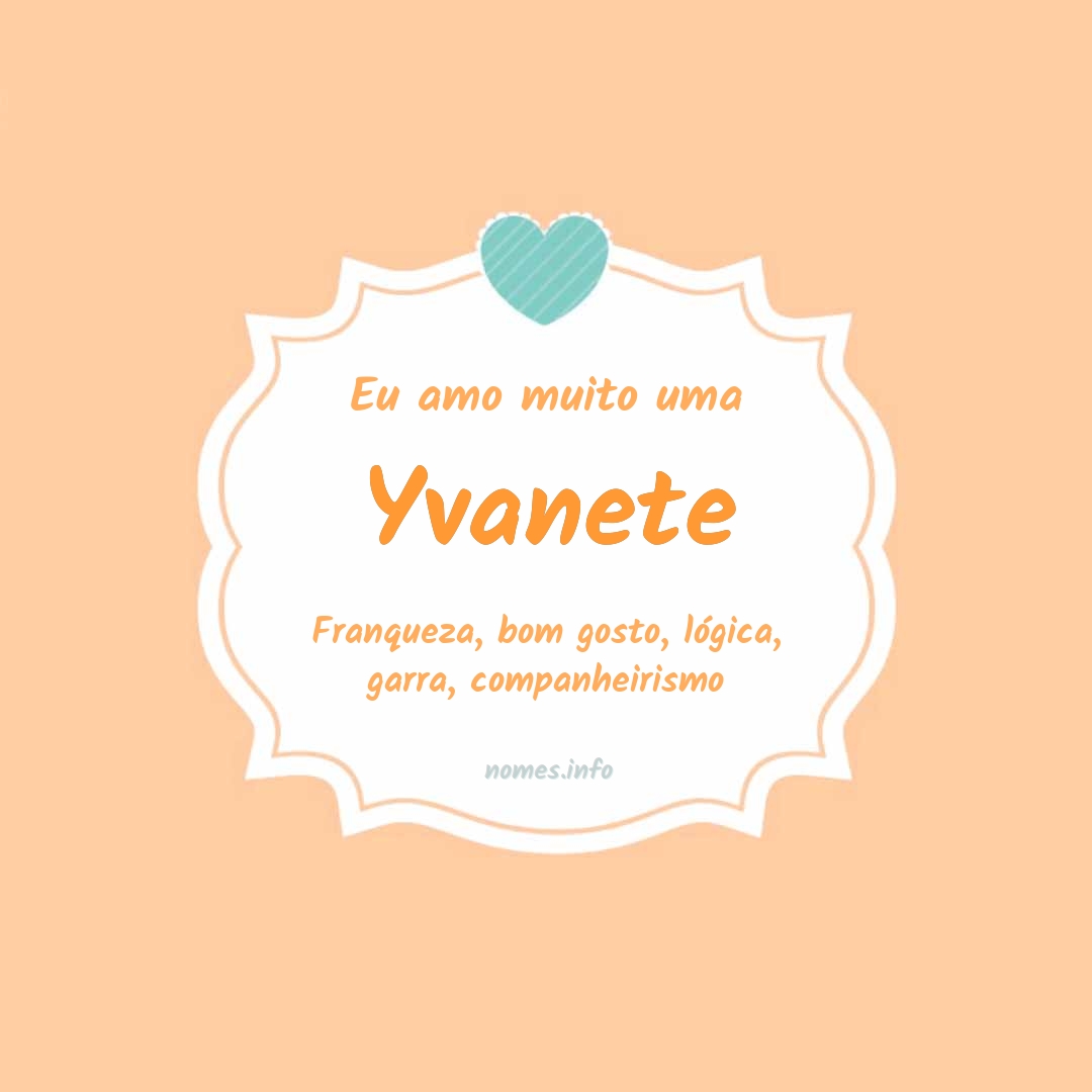 Eu amo muito Yvanete