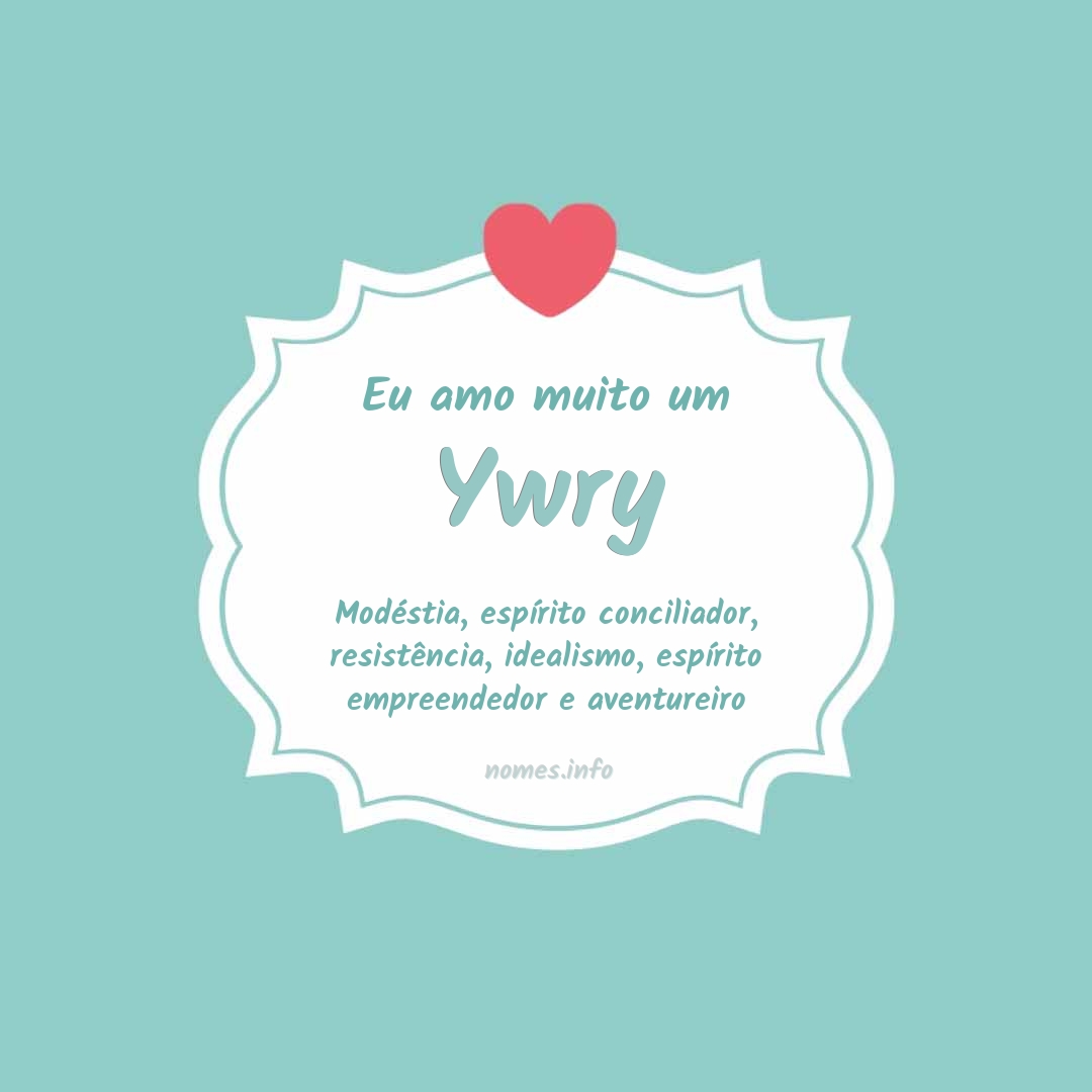 Eu amo muito Ywry