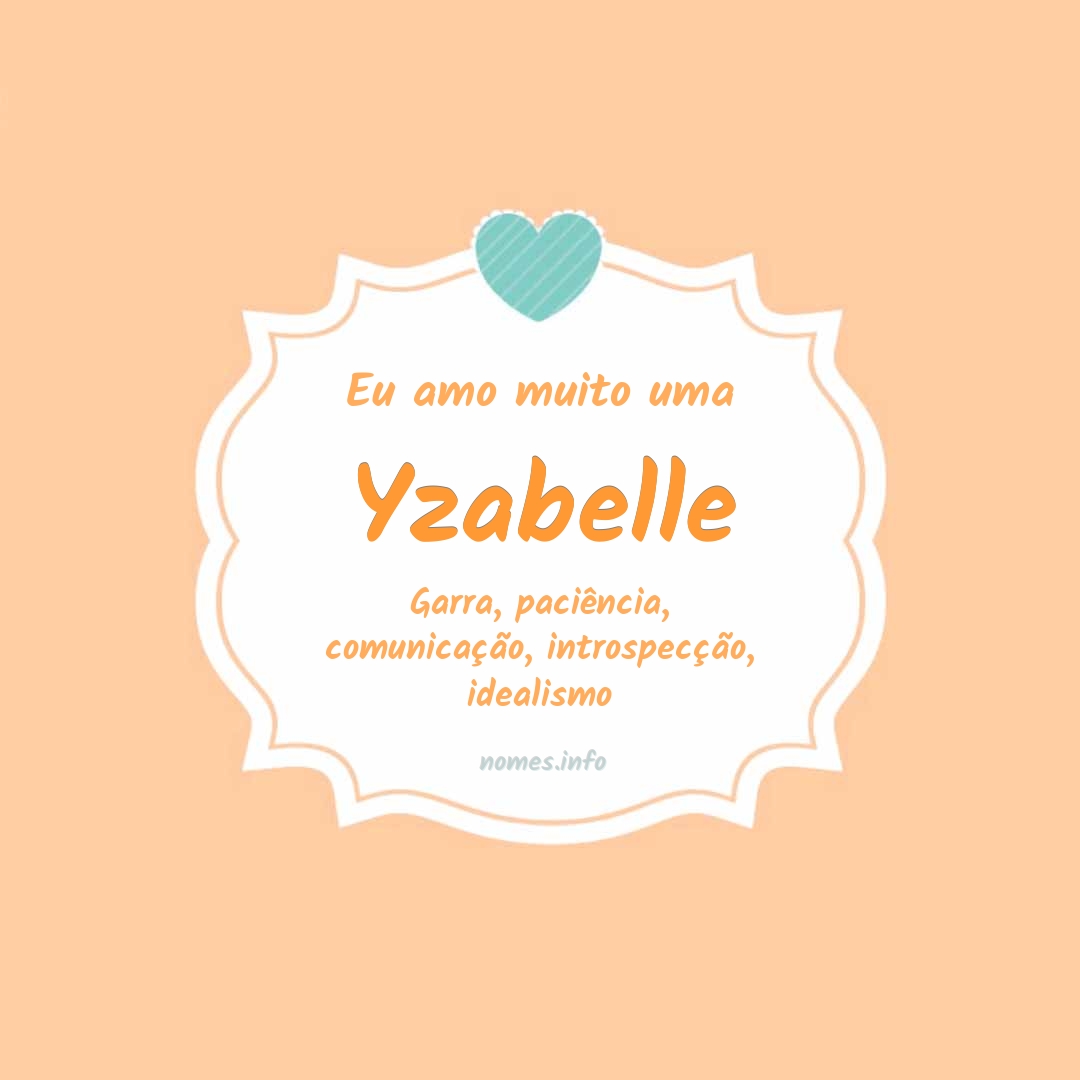 Eu amo muito Yzabelle