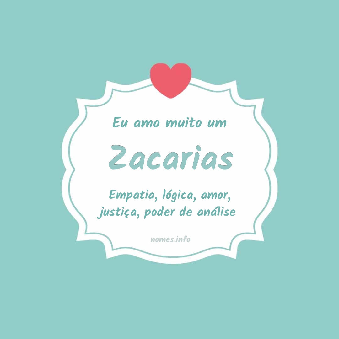 Eu amo muito Zacarias