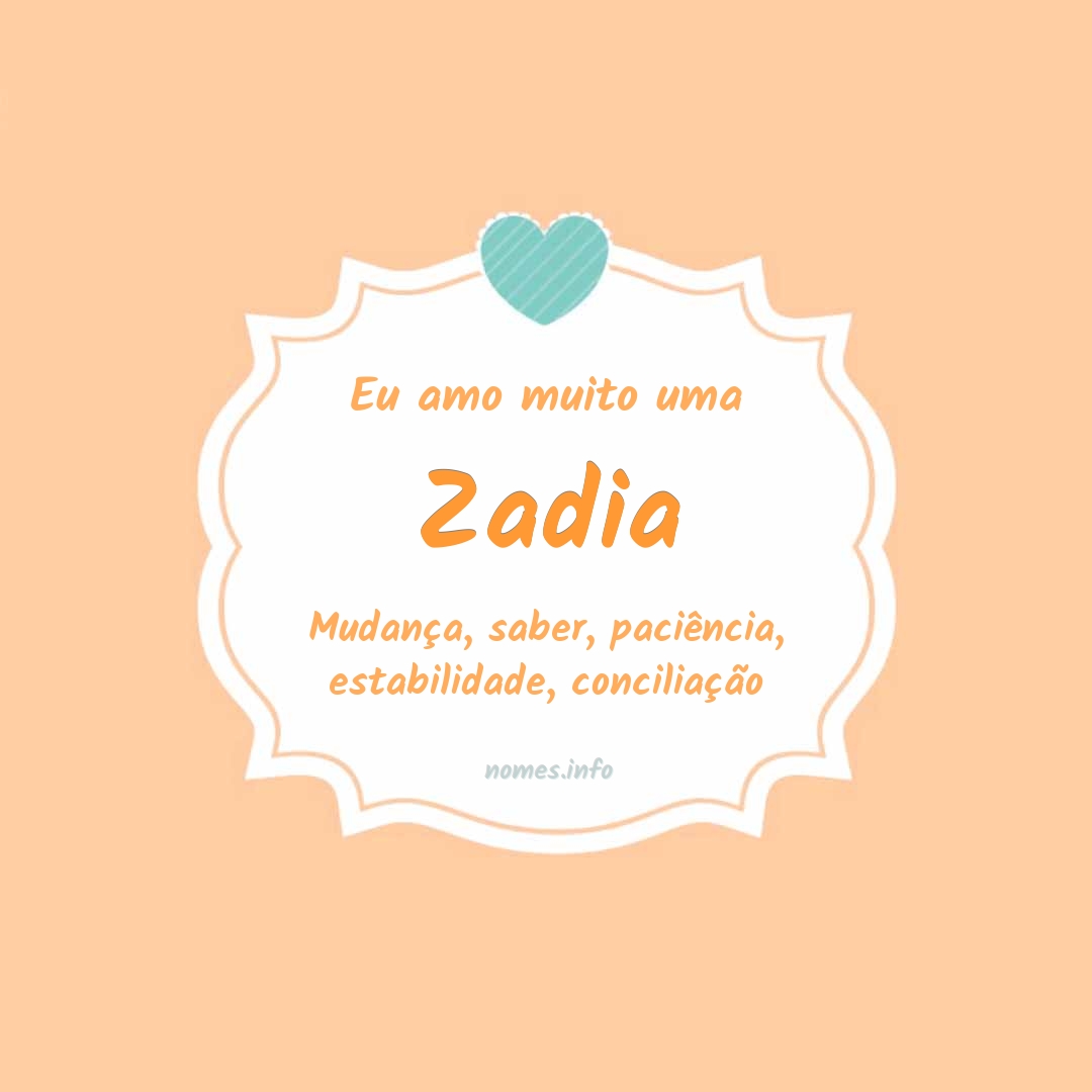 Eu amo muito Zadia Eu amo muito Zadia