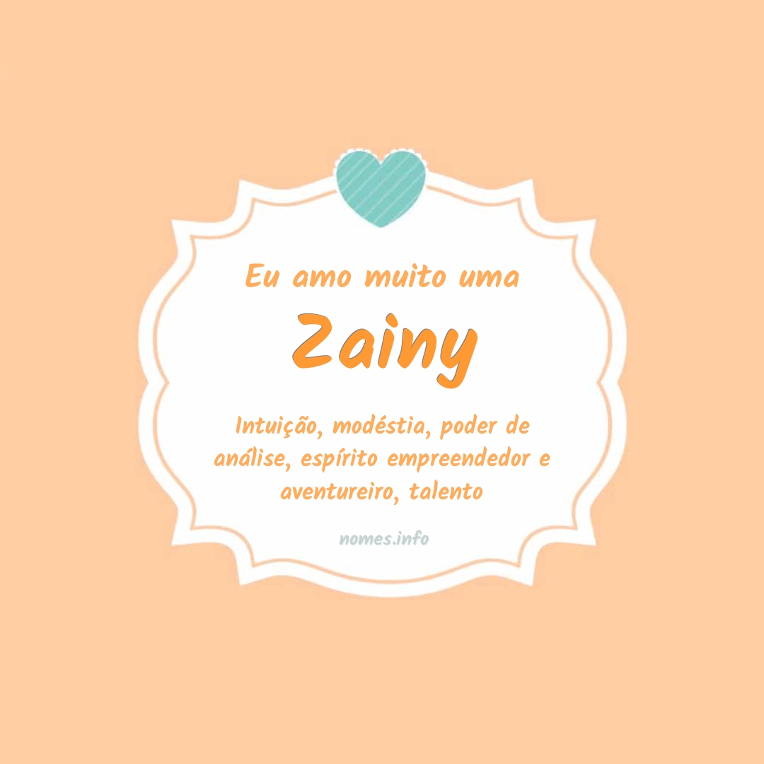 Eu amo muito Zainy