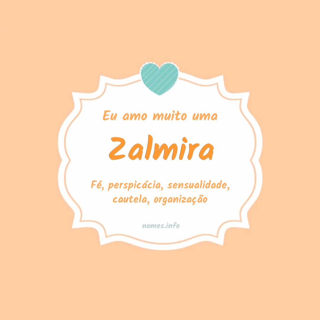 Eu amo muito Zalmira