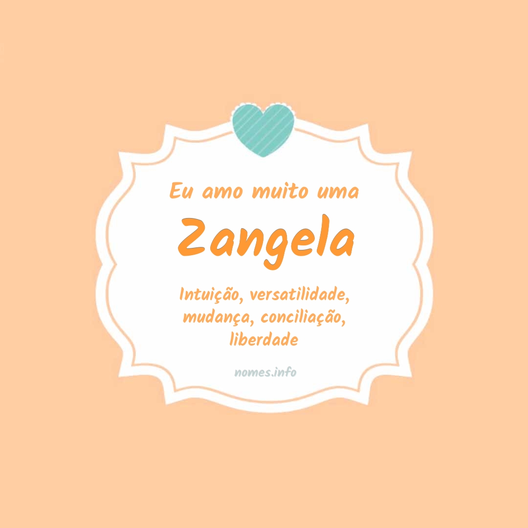 Eu amo muito Zangela