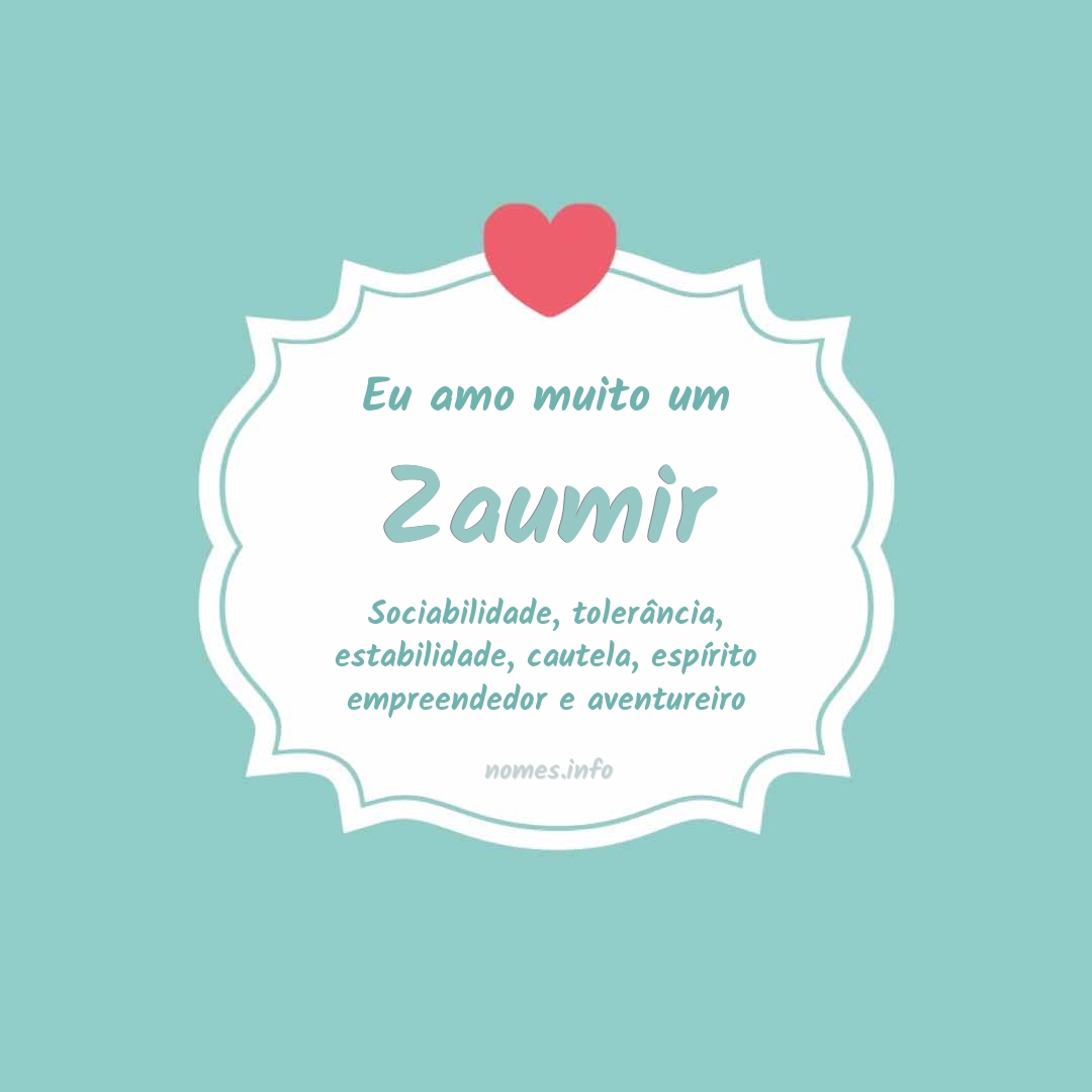 Eu amo muito Zaumir