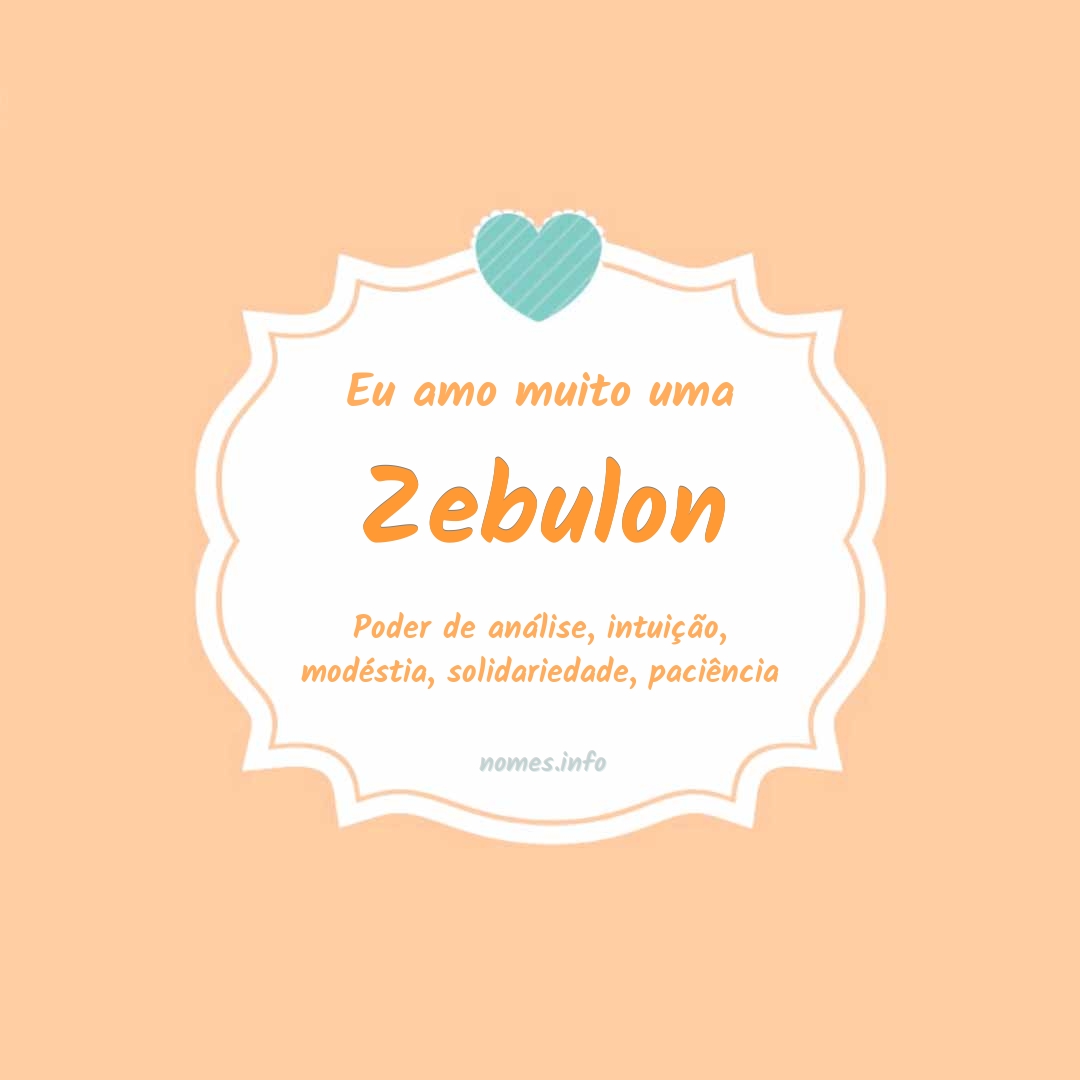 Eu amo muito Zebulon