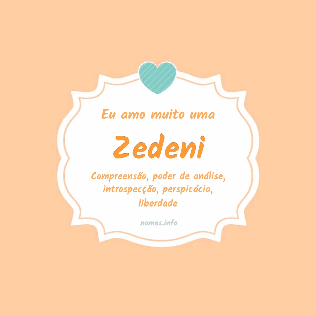 Eu amo muito Zedeni