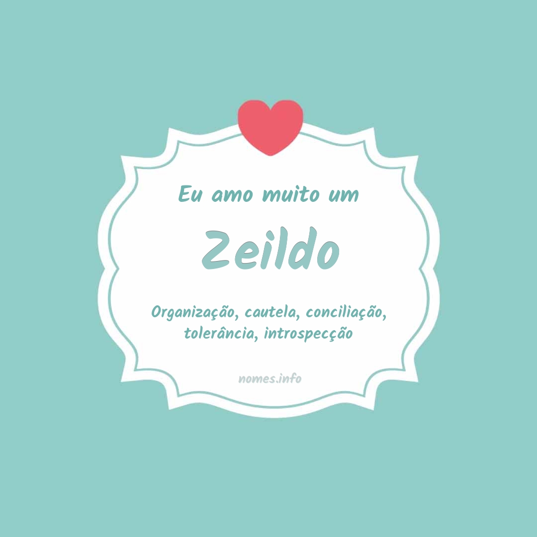 Eu amo muito Zeildo