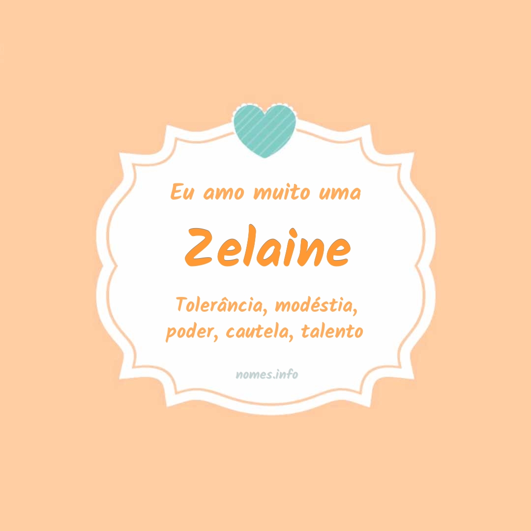 Eu amo muito Zelaine