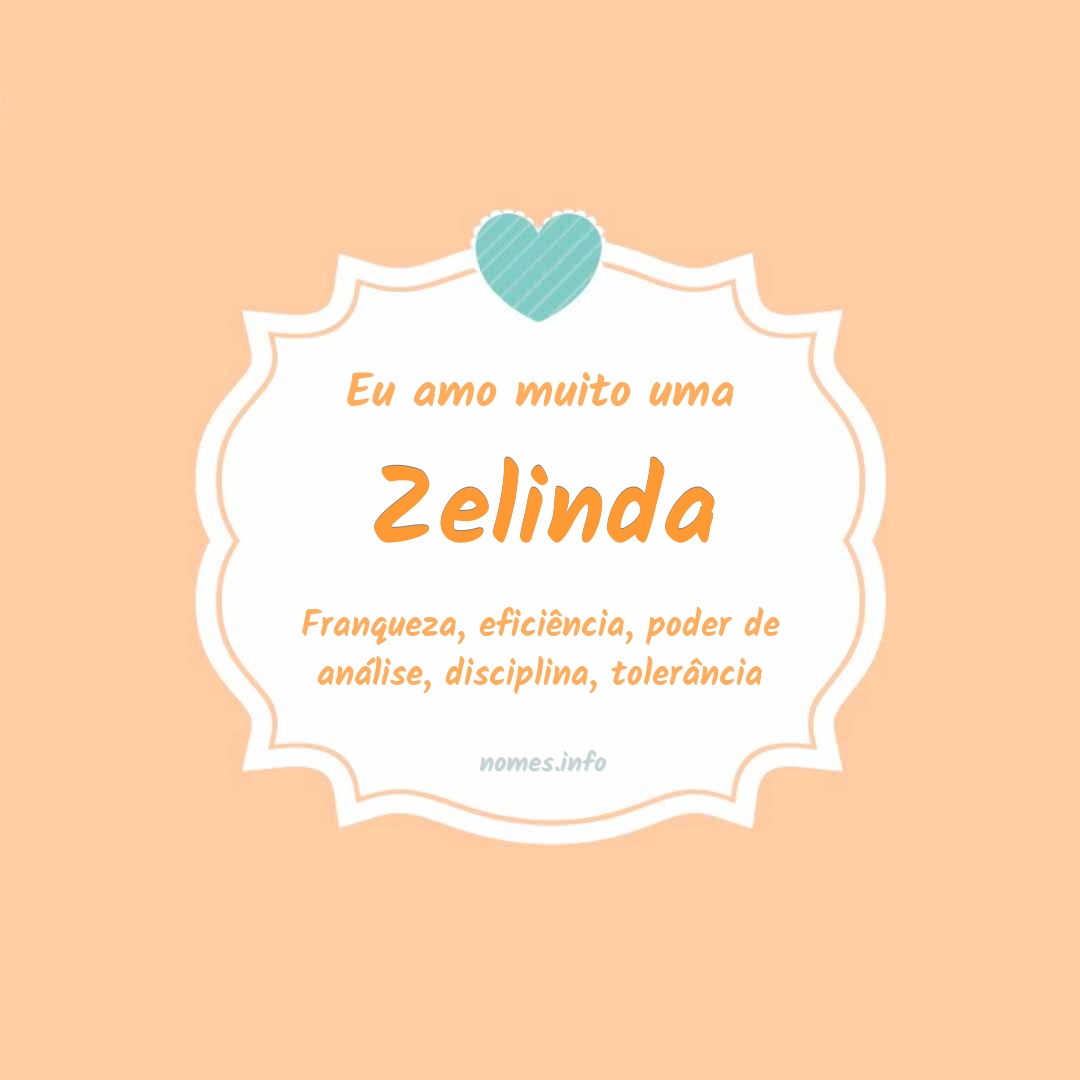 Eu amo muito Zelinda
