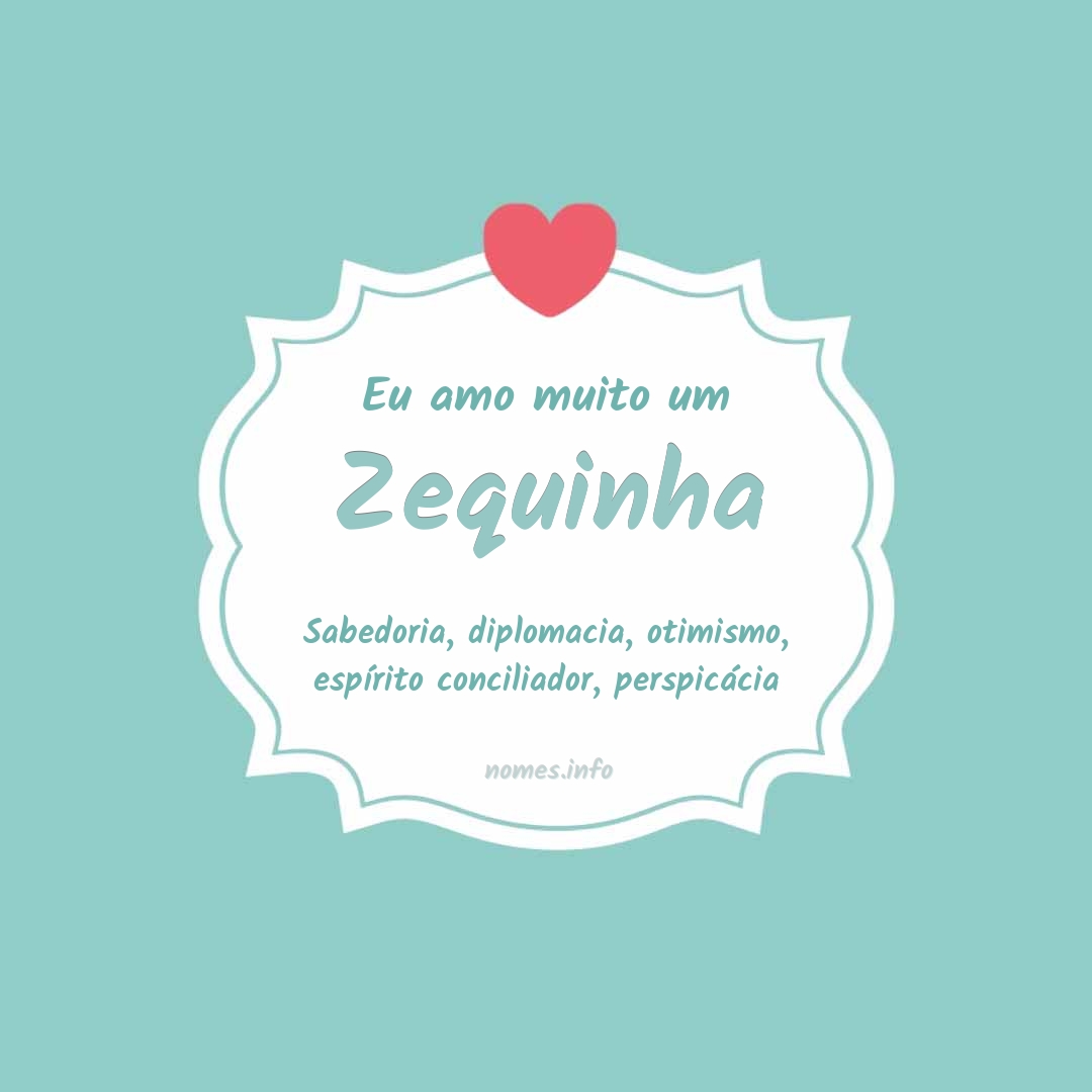 Eu amo muito Zequinha