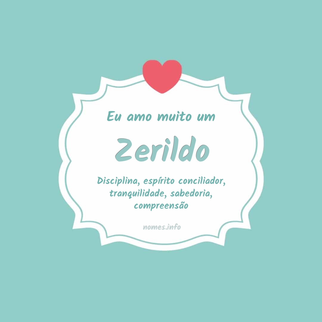 Eu amo muito Zerildo