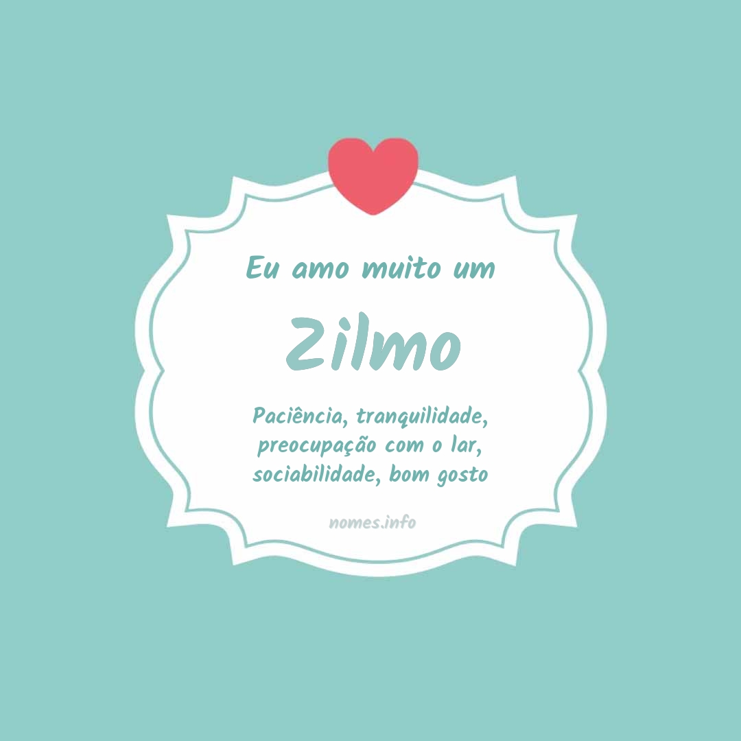 Eu amo muito Zilmo