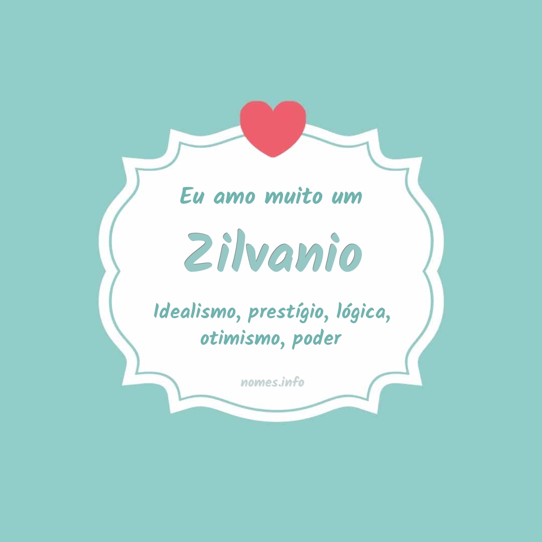 Eu amo muito Zilvanio Eu amo muito Zilvanio