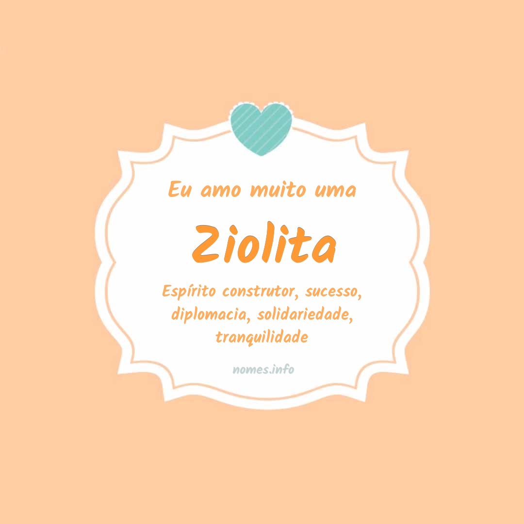Eu amo muito Ziolita