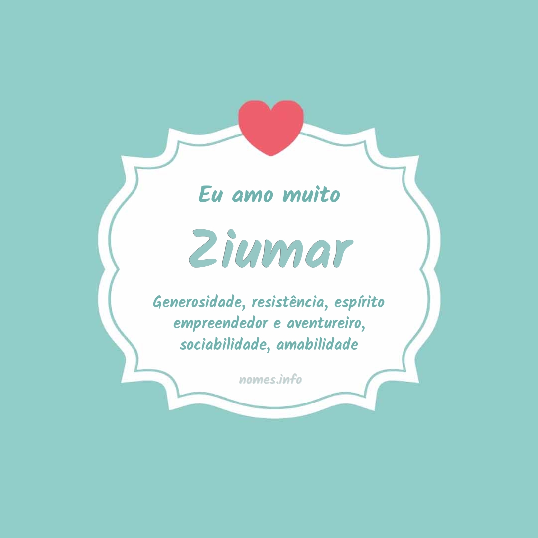 Eu amo muito Ziumar