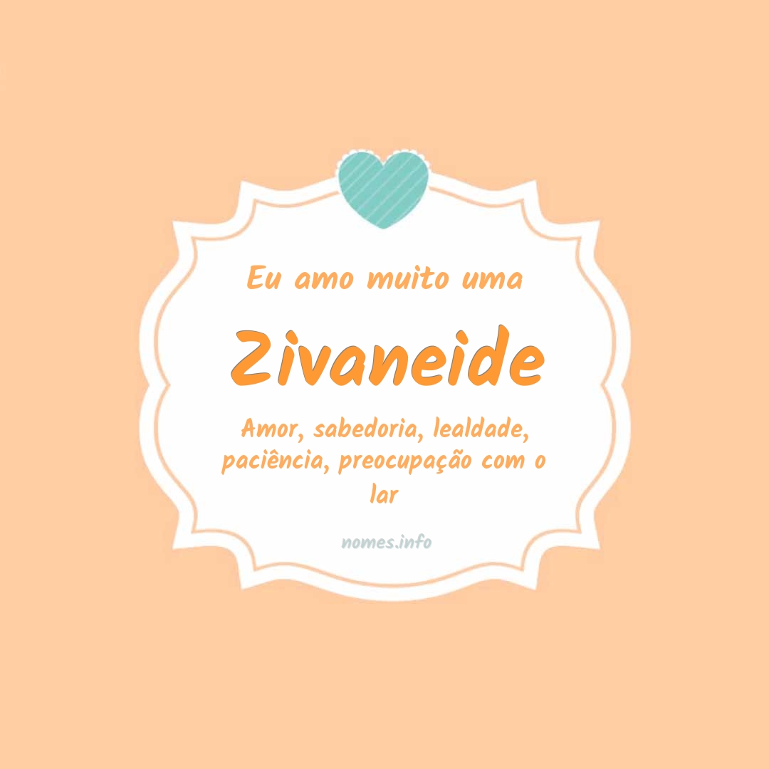 Eu amo muito Zivaneide