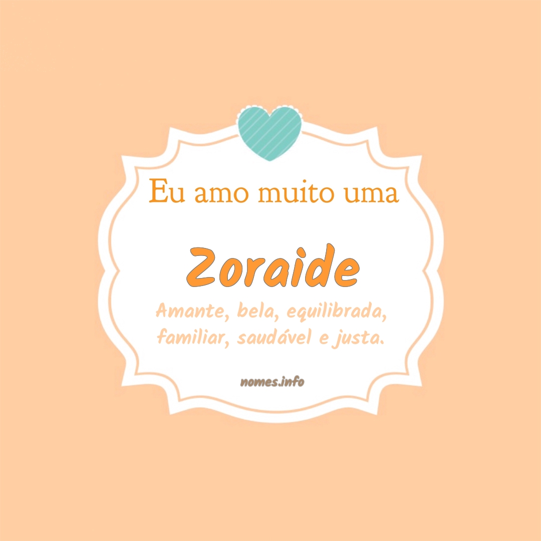 Eu amo muito Zoraide