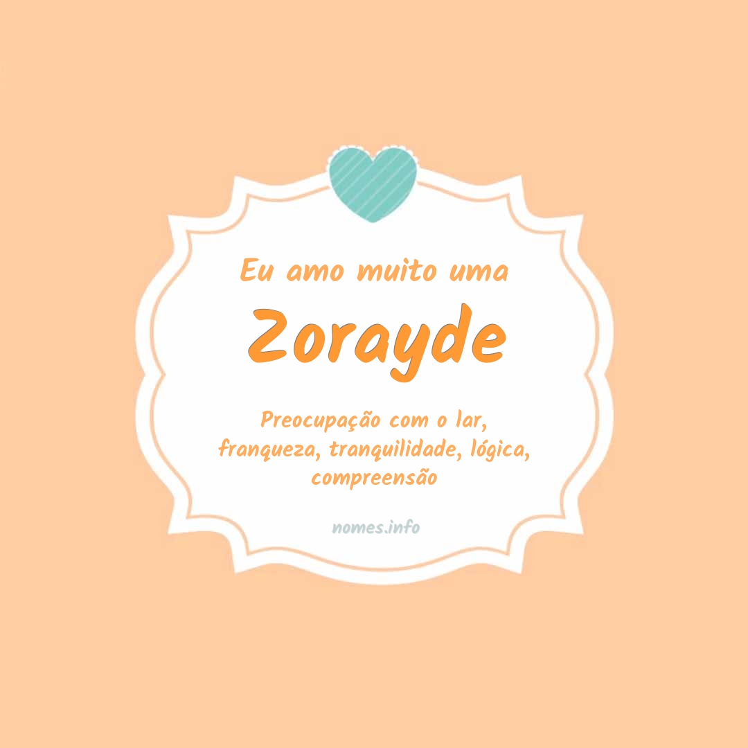Eu amo muito Zorayde