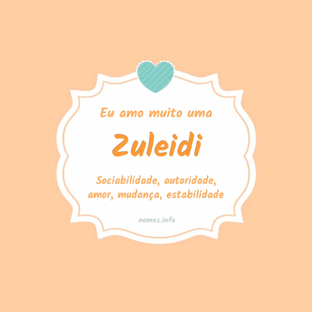 Eu amo muito Zuleidi
