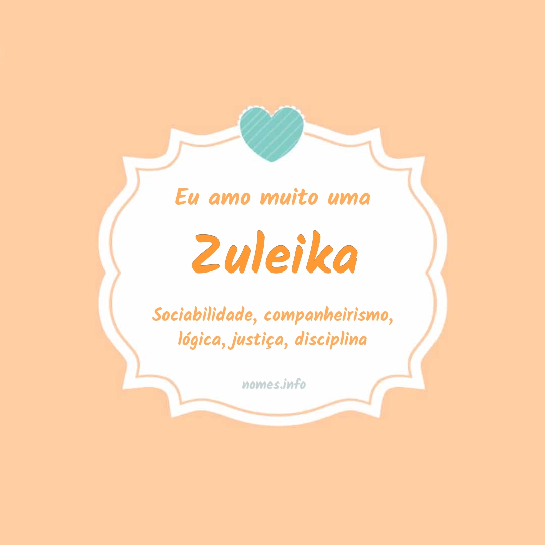 Eu amo muito Zuleika