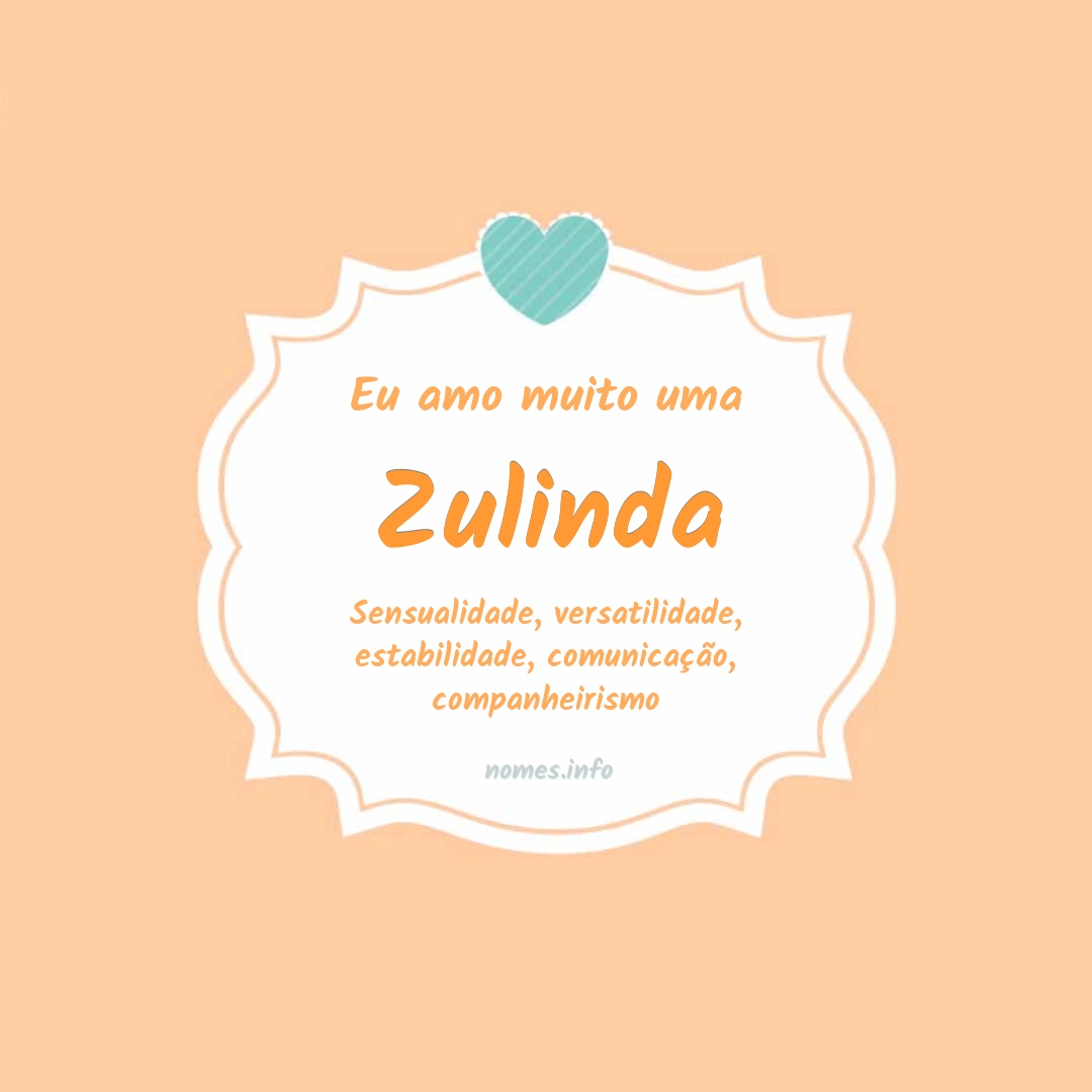 Eu amo muito Zulinda
