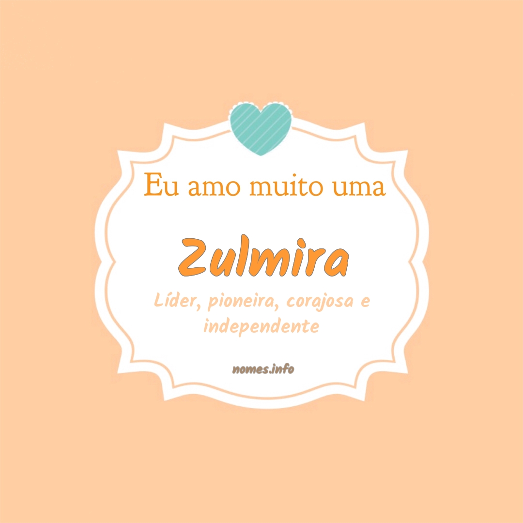 Eu amo muito Zulmira